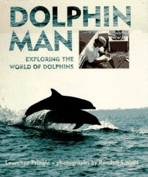 Dolphin Man: Exploring the World of Dolphins