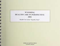 Wyoming Health Care in Perspective 2004