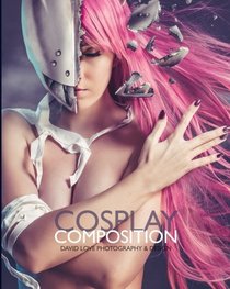 Cosplay Composition: David Love Photography & Design