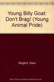 Young Billy Goat: Don't Brag! (Young Animal Pride)