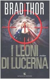 I Leoni Di Lucerna (The Lions of Lucerne) (Scot Harvath, Bk 1) (Italian Edition)