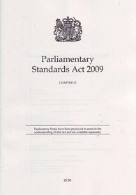 Parliamentary Standards Act 2009: Chapter 13 (Public General Acts - Elizabeth II)