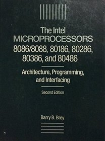 The Intel Microprocessors: Architecture, Programming and Interfacing (Merril's international series in engineering technology)