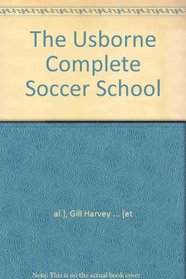 The Usborne Complete Soccer School