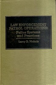 Law Enforcement Patrol Operations: Police Systems and Practices
