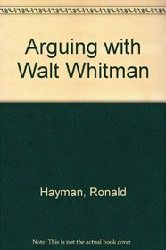 Arguing with Walt Whitman: An essay on his influence on 20th century American verse