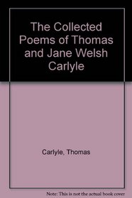 The Collected Poems of Thomas and Jane Welsh Carlyle