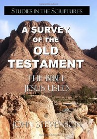 A Survey Of The Old Testament: The Bible Jesus Used