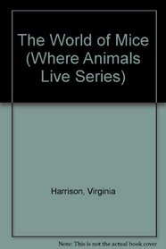 The World of Mice (Where Animals Live Series)
