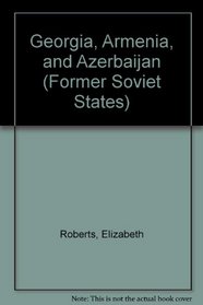 Georgia, Armenia, & Azerbaijan (Former Soviet States)