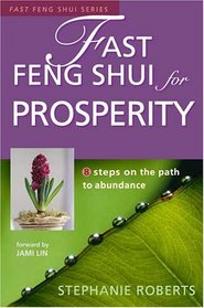 Fast Feng Shui for Prosperity: 8 Steps on the Path to Abundance (Fast Feng Shui)