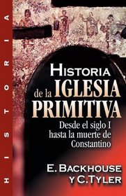 Historia de la iglesia primitiva: Desde el siglo I hasta la muerte de Constantino (Spanish Edition)