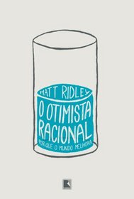 O Otimista Racional: Por Que O Mundo Melhora (Em Portugues do Brasil)