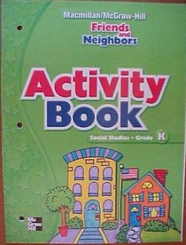 Friends and Neighbors Activity Book Grade K (Macmillan McGraw-Hill Social Studies)