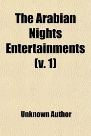 The Arabian Nights Entertainments (v. 1)