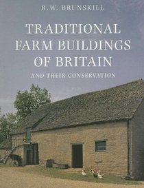 Traditional Farm Buildings and their Conservation (Vernacular Buildings)