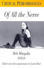 Of All the Nerve: Deb Margolin Solo (Critical Performances)