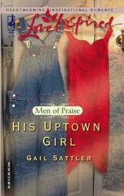 His Uptown Girl (Men of Praise, Bk 2) (Love Inspired)