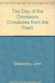 The Day of the Dinosaurs (Creatures from the Past)