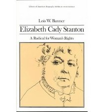 Elizabeth Cady Stanton: A Radical for Women's Rights