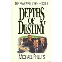 Depths of Destiny (Maxwell Chronicles, No. 2)