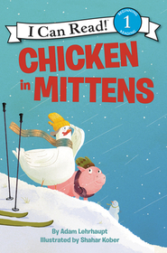 Chicken in Mittens (I Can Read! Beginning Reading 1)