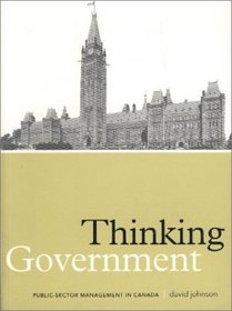 Thinking Government: Public Sector Management in Canada