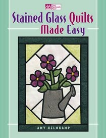 Stained Glass Quilts Made Easy (That Patchwork Place)