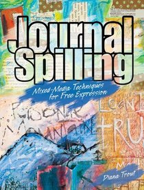 Journal Spilling: Mixed-Media Techniques for Free Expression