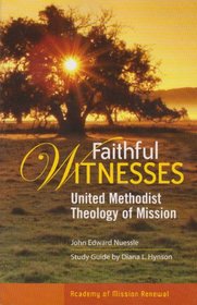 Faithful Witnesses: United Methodist Theology of Mission