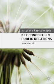 Key Concepts in Public Relations (Palgrave Key Concepts)