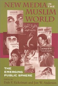 New Media in the Muslim World: The Emerging Public Sphere (Indiana Series in Middle East Studies)