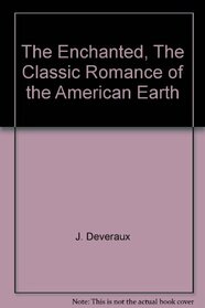 The Enchanted: The Classic Romance of the American Earth