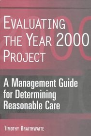 Evaluating the Year 2000 Project: A Management Guide for Determining Reasonable Care