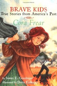 Cora Frear (Brave Kids: True Stories from America's Past)