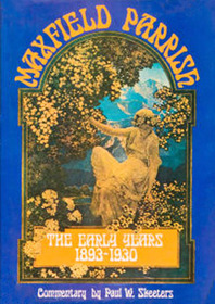 Maxfield Parrish: The Early Years, 1893-1930