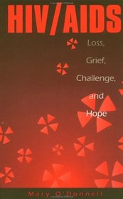 Hiv/Aids: Loss, Grief, Challenge And Hope (Series in Death Education, Aging, and Health Care)