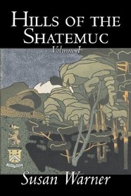 Hills of the Shatemuc, Volume I