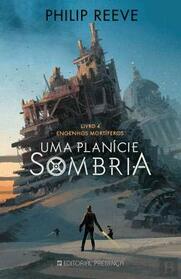 Uma Plancie Sombria Trilogia Engenhos Mortferos - Livro 4 (Portuguese Ediiton)