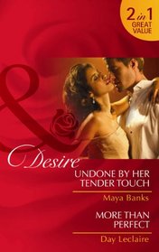 Undone by Her Tender Touch. Maya Banks. More Than Perfect (Desire)