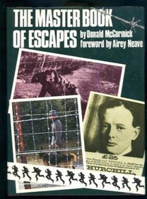 The master book of escapes: The world of escapes and escapists from Houdini to Colditz, keys, locks and chains, rafts, jungles and prisons, survival against all the odds