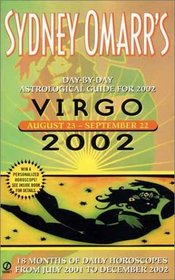 Sydney Omarr's Virgo 2002: Day-By-Day Astrological Guide for August 23-September 22 (Sydney Omarr's Day By Day Astrological Guide for Virgo, 2002)