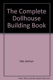 The Complete Dollhouse Building Book