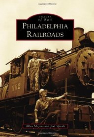Philadelphia Railroads (Images of Rail)