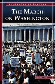 The March on Washington: Uniting Against Racism (Snapshots in History series)