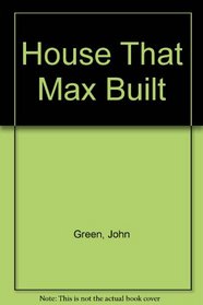 House That Max Built