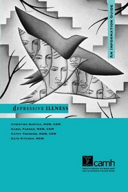 Depressive Illness: An Information Guide, a Guide for People With Depression And Their Families