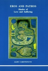 Eros and Pathos: Shades of Love and Suffering (Studies in Jungian Psychology.)