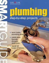 Smart Guide Plumbing: Step-By-Step Projects (Smart Guide)