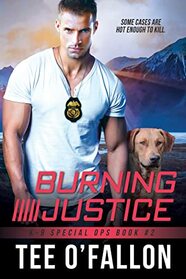 Burning Justice (K-9 Special Ops, 2)